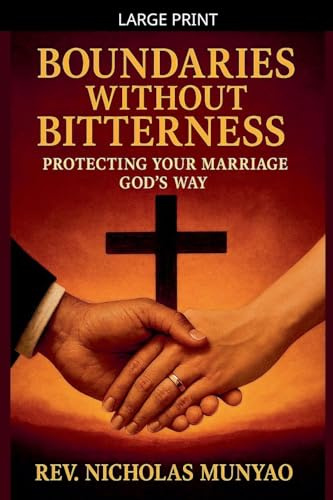 Boundaries Without Bitterness: Protecting Your Marriage God's Way