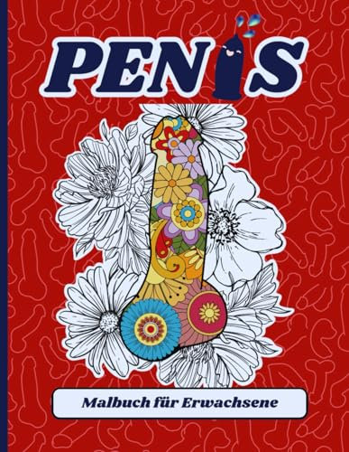 Penis Malbuch für Erwachsene: Lustige Motive mit Schimpfwörtern – Perfekt zum Entspannen und als Witziges Geschenk