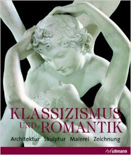Klassizismus & Romantik: Architektur, Skulptur, Malerei, Zeichnung ( 29. Juli 2009 )