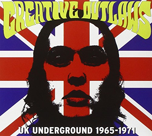 Creative Outlaws-UK Underground 1965-1971