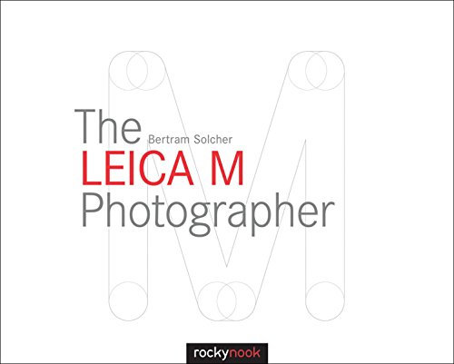 The Leica M Photographer: Photographing with Leica's Legendary Rangefinder Cameras (English Edition)