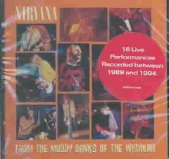 Nirvana: From The Muddy Banks Of The Wishkah [CD, Geffen GED 25105 / 425 105-2]