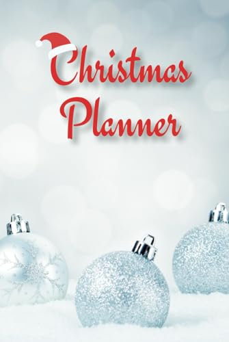 Christmas Planner: All-In-One Ultimate Organizer Book - with Online Order, Address Tracker, Shopping List, Cyber Monday Shopping, Appetizers Recipe and Much More!