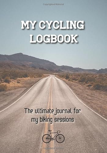 My cycling logbook - The ultimate journal for my biking sessions: cyclist's diary to record your rides and performances