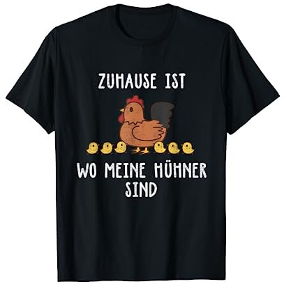 Zuhause Ist Wo Meine Hühner Sind Hühner Flüsterer Landwirt T-Shirt