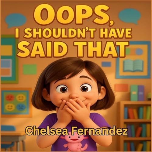 OOPS, I SHOULDN'T HAVE SAID THAT