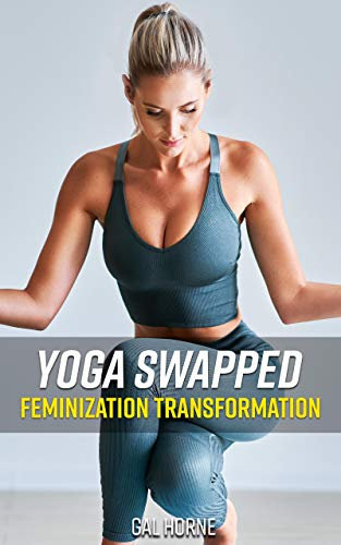 Yoga Swapped: Feminization Transformation (English Edition)