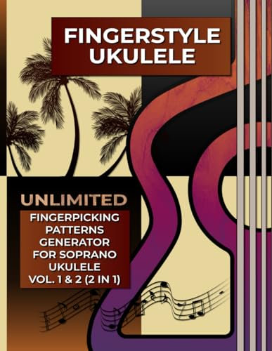 Fingerstyle Ukulele. Unlimited Fingerpicking Patterns Generator for Soprano Ukulele Vol.1&2 (2 in 1): 3000 Unique Fingerpicking Patterns. Over 8 ... Notes and Tabs. Beginner to Advanced.