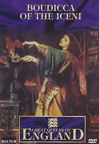 Great Queens of England: Boudicca of the Iceni