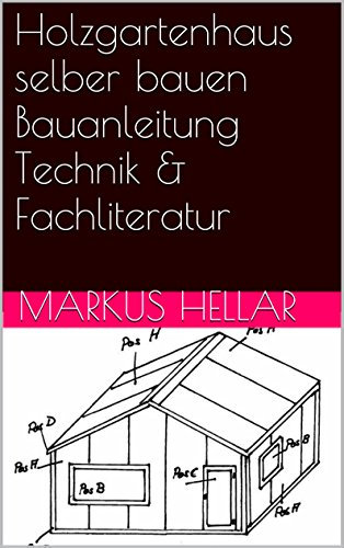 Holzgartenhaus selber bauen Bauanleitung Technik & Fachliteratur