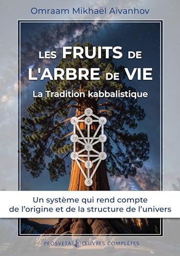 Les Fruits de l’Arbre de Vie: La Tradition kabbalistique (Oeuvres complètes / Omraam Mikhaël Aïvanhov)