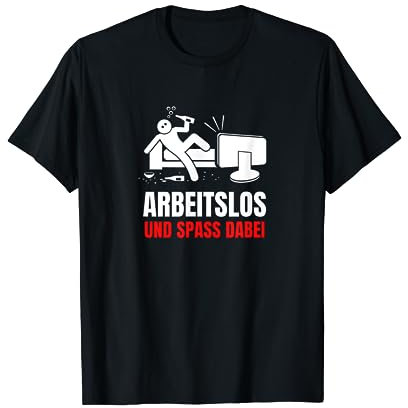 Arbeitslos Und Spaß Dabei Faulenzen T-Shirt