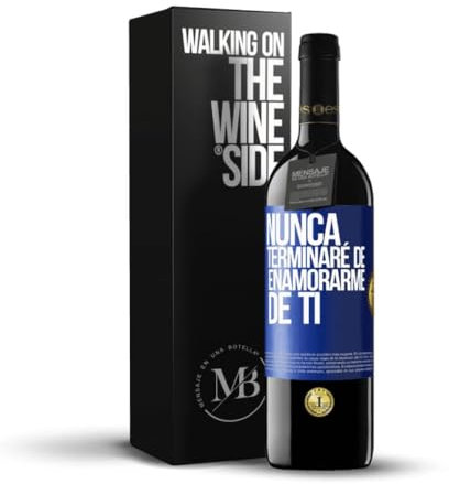 «Nunca terminaré de enamorarme de ti» Mensaje en una Botella. Vino Tinto Premium Reserva 12 Meses + Gift Box. Etiqueta Azul PERSONALIZABLE