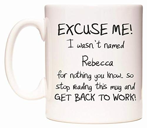 WeDoMugs Excuse ME! I Wasn't Named Rebecca for Nothing You Know.. 11oz Ceramic Coffee Tea Gift Mug Cup