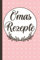 Omas Rezepte - Das Sammelbuch für die leckersten Rezepte aus Omas Küche: Rezeptbuch zum Selberschreiben für bis zu 60 Rezepten