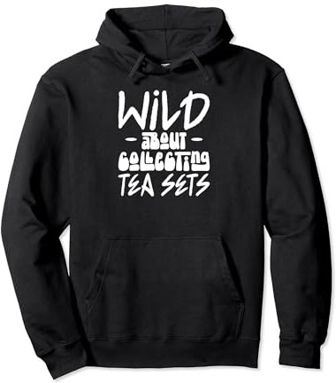 Wild About Collecting Service à thé amateur de loisirs Sweat à Capuche