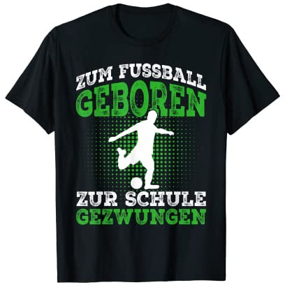 Zum Fussball geboren Fußball Fussballer Geschenk T-Shirt