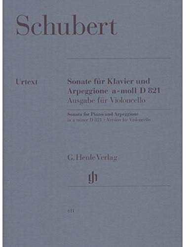 Sonate a-Moll D 821 (Arpeggione). Violoncello, Klavier: Besetzung: Violoncello und Klavier (G. Henle Urtext-Ausgabe)