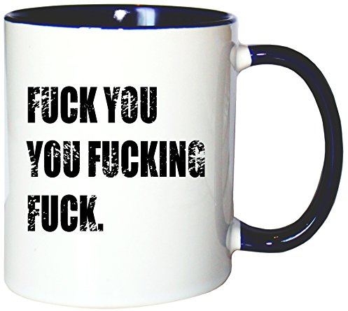 Mister Merchandise Kaffeetasse Becher Fuck You You Fucking Fuck Teetasse