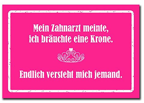 Homeyourself Hochwertiges Metallschild 30 x 20 cm aus Alu Verbund Mein Zahnarzt Meint ich barauch eine Krone Endlich Einer der Mich versteht Deko Schild Wandschild