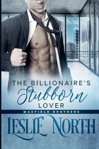 The Billionaire's Stubborn Lover (The Maxfield Brothers, Band 3)