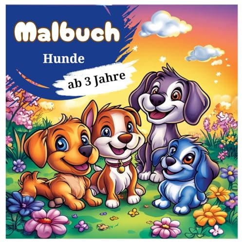 Malbuch Hunde – 50 zauberhafte Illustrationen für kleine Kinder ab 3 Jahren: Ausmalbuch „Hunde – 50 liebevolle Illustrationen für kleine Hundefreunde (Tier Malbücher für Kinder, Band 14)