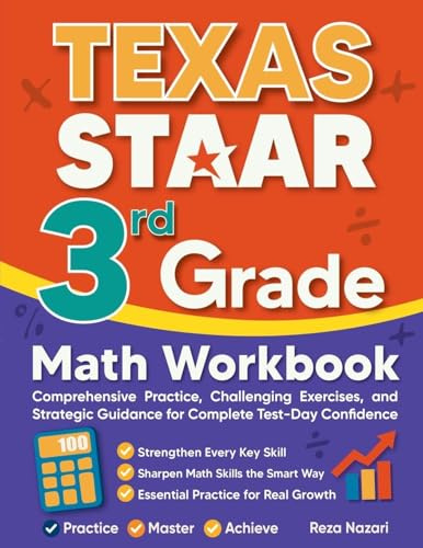 Texas STAAR 3rd Grade Math Workbook: Comprehensive Practice, Challenging Exercises, and Strategic Guidance for Complete Test-Day Confidence