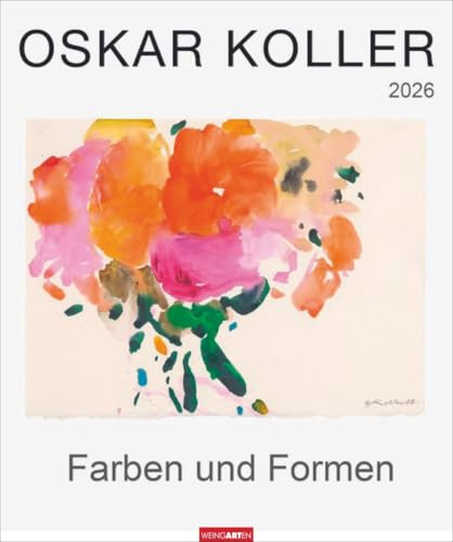 Oskar Koller - Farben und Formen - Kalender 2026 - Weingarten-Verlag - Kunstkalender mit wundervollen Aquarellen - 46 cm x 55 cm
