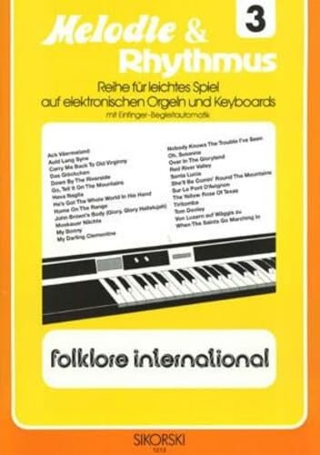 Melodie & Rhythmus, Heft 3: Folklore international: Für leichtes Spiel auf Keyboards mit Einfinger-Begleitautomatik. keyboard.