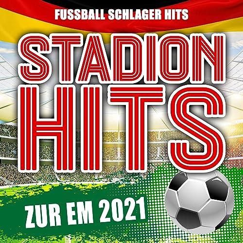 Stadion Hits zur EM 2021 (Fussball Schlager Hits) [Explicit]