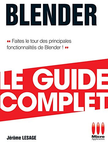 Blender - Le guide complet: Faites le tour des principales fonctionnalités de Blender !