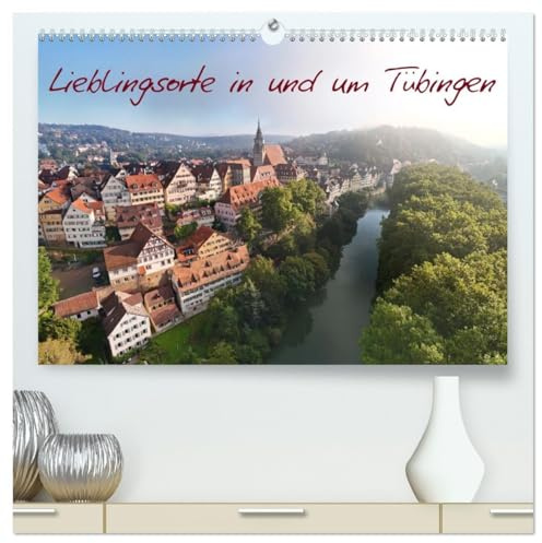 Lieblingsorte in und um Tübingen (hochwertiger Premium Wandkalender 2026 DIN A2 quer), Kunstdruck in Hochglanz: Von Tübingen bis zur Schwäbischen Alb ... im Wandel der Jahreszeiten (CALVENDO Orte)