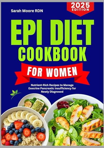EPI Diet Cookbook for Women: Nutrient-Rich Recipes to Manage Exocrine Pancreatic Insufficiency for Newly Diagnosed