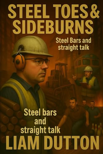 Steel Toes & Sideburns: Steel Bars and Straight Talk