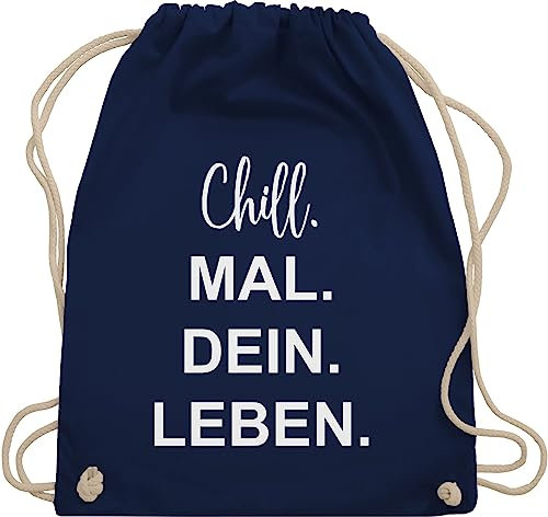 Shirtracer Turnbeutel Rucksack - Sprüche Statement - Chill Mal Dein Leben | Weihnachtsgeschenke Teenager - Unisize - Navy Blau - geschenke für 12-jährige jungs mit aufschrift chills beutel