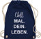 Shirtracer Turnbeutel Rucksack - Sprüche Statement - Chill Mal Dein Leben | Weihnachtsgeschenke Teenager - Unisize - Navy Blau - geschenke für 12-jährige jungs mit aufschrift chills beutel