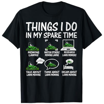 Things I Do in My Spare Time - Gardening Lover Lawn Mower T-Shirt
