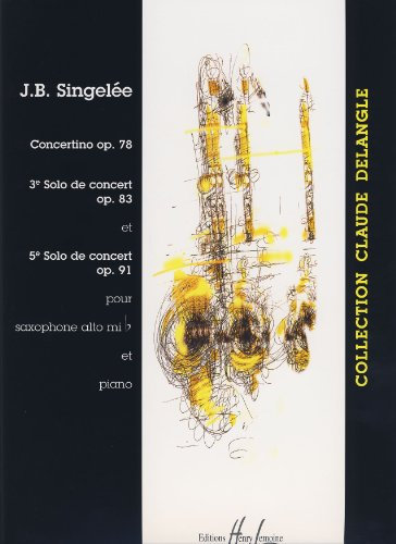 SINGELEE - Solos de Concert nº 3 y 5 (Op.83 y 91), Concertino Op.78 para Saxofon Mib y Piano