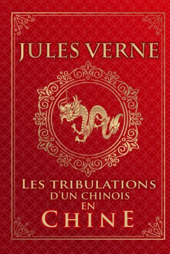 Les tribulations d'un chinois en chine - Jules Verne: Édition illustrée | 177 pages