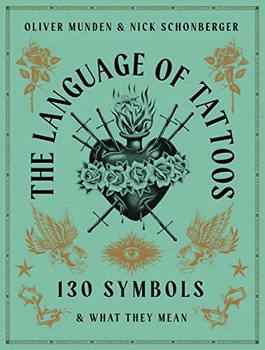 The Language of Tattoos: 130 Symbols and What They Mean (English Edition)