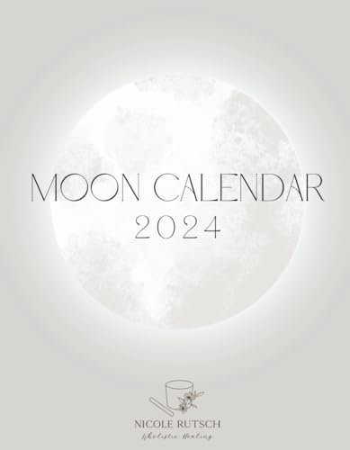 The 2024 Moon Calendar: Cosmic Guidance: Embrace the Magic of 2024
