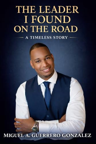 The Leader I Found on the Road: A Timeless Story