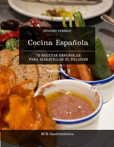 Cocina Española: 70 Recetas Españolas para maravillar el paladar (Cocina Española Recetas Españolas para el paladar (de básico a avanzado))