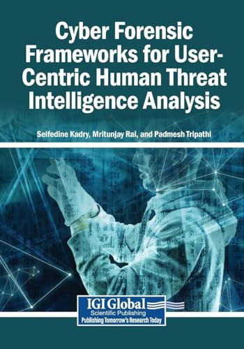 Cyber Forensic Frameworks for User-Centric Human Threat Intelligence Analysis