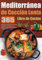 Mediterránea de Cocción Lenta Libro de Cocina: 365 días Para amantes de la comida ocupados o perezosos que quieren ahorrar tiempo, cocina a fuego lento.