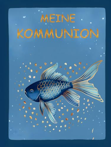 Gästebuch meine Kommunion: Erstkommunion blau Fisch Buch für die Feier in der sich alle Gäste verewigen können mit einem schönen Spruch