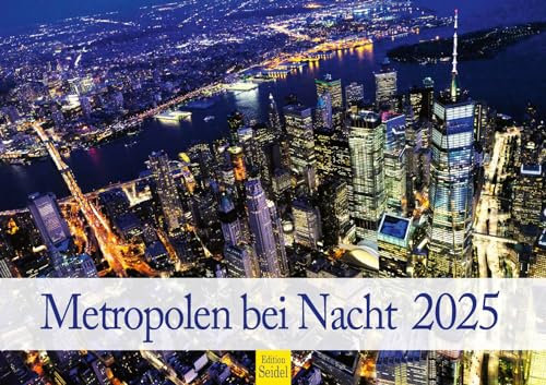 Edition Seidel Premium Kalender Metropolen bei Nacht 2025 Format DIN A3 Wandkalender Dubai New York London Paris Frankfurt Sydney Singapur Hongkong Toronto Skyline