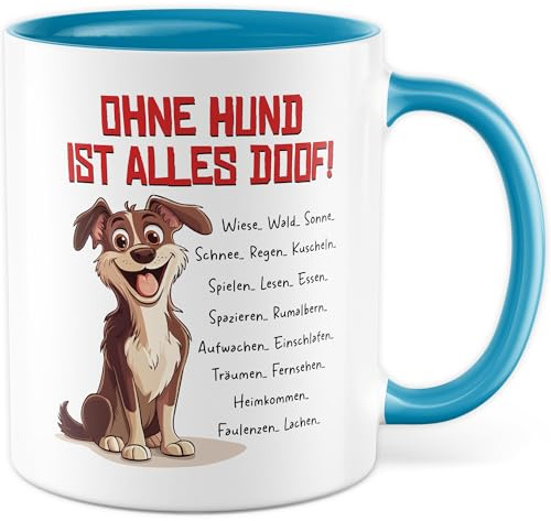 Hund Tasse mit Spruch – Geschenk ohne Hund ist alles doof! – Kaffeetasse 330ml aus Keramik – Humor Witzig Hundebesitzer Tierliebhaber Kaffee-Becher