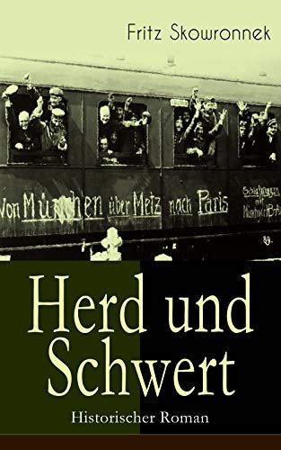 Herd und Schwert (Historischer Roman): Aus der Zeit um den Ausbruch des ersten Weltkrieges