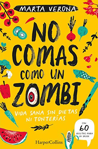 No comas como un zombi. vida sana sin dietas ni tonterías